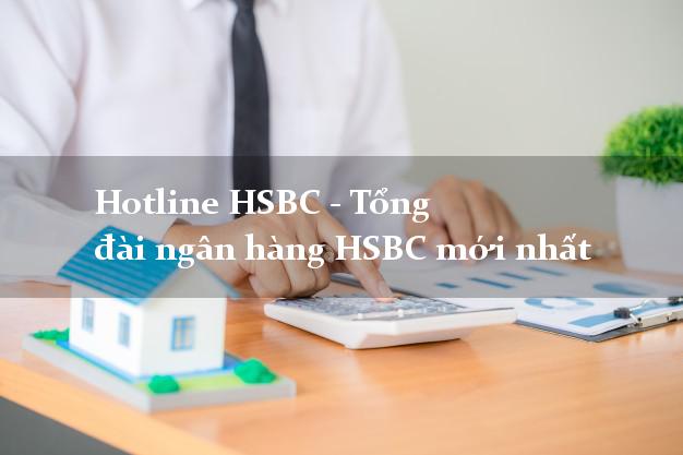 Hotline HSBC - Tổng đài ngân hàng HSBC mới nhất