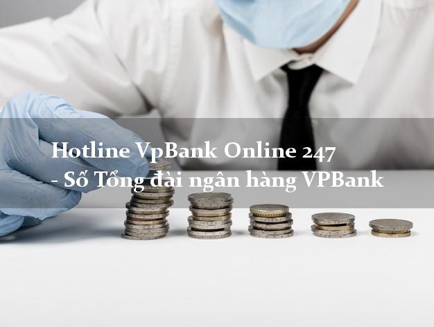 Hotline VpBank Online 247 - Số Tổng đài ngân hàng VPBank