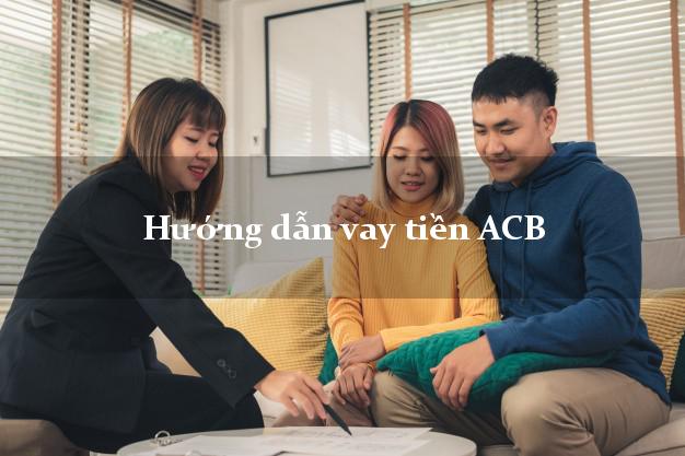 Hướng dẫn vay tiền ACB