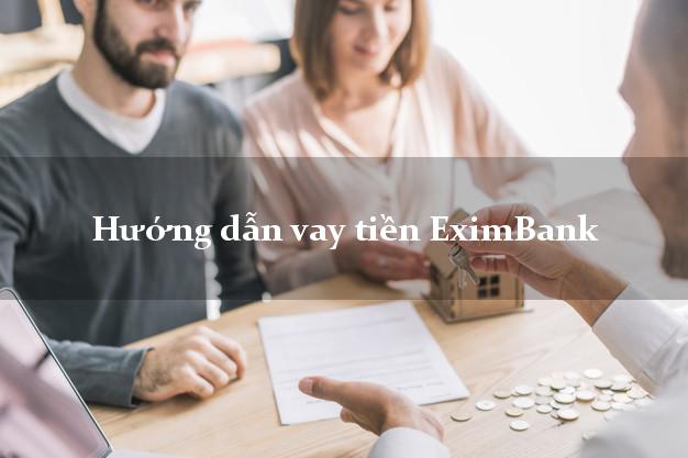 Hướng dẫn vay tiền EximBank
