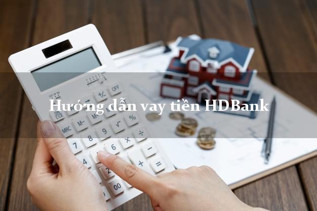 Hướng dẫn vay tiền HDBank