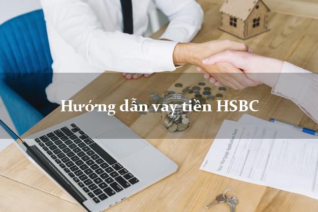 Hướng dẫn vay tiền HSBC