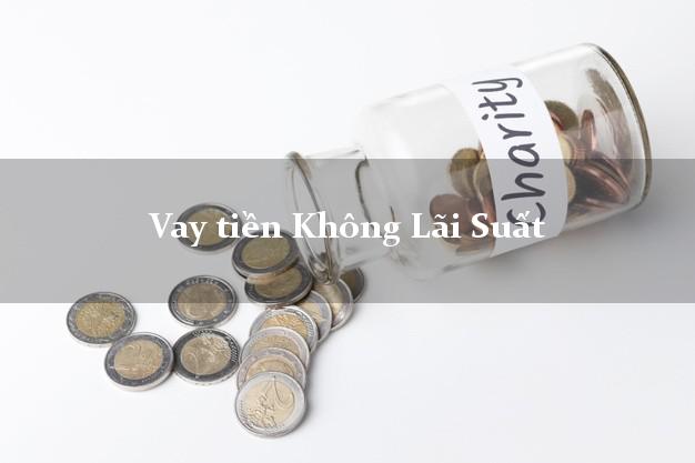 Vay tiền Không Lãi Suất