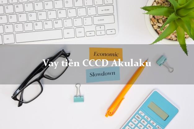 Vay tiền CCCD Akulaku Online