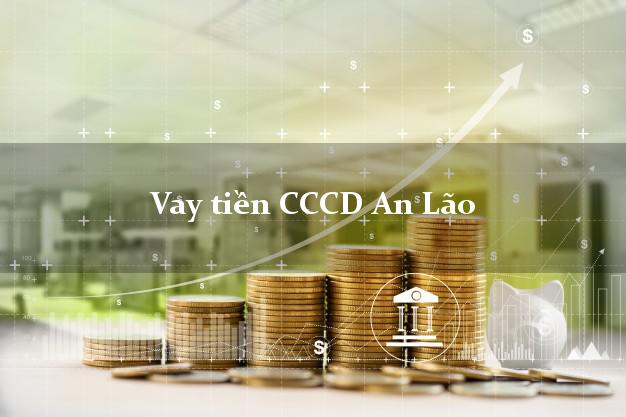 Vay tiền CCCD An Lão Bình Định