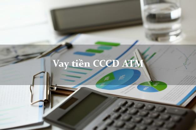 Vay tiền CCCD ATM Online