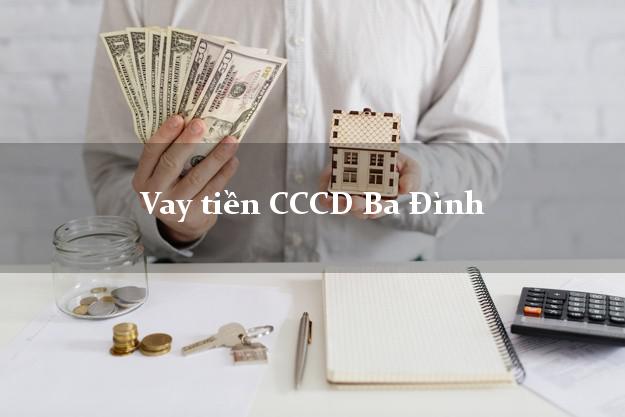 Vay tiền CCCD Ba Đình Hà Nội