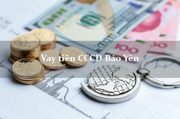 Vay tiền CCCD Bảo Yên Lào Cai