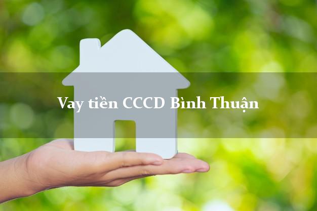 Vay tiền CCCD Bình Thuận