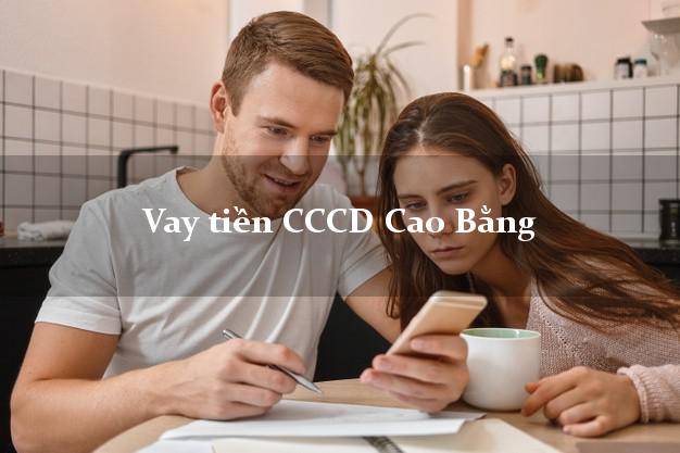 Vay tiền CCCD Cao Bằng
