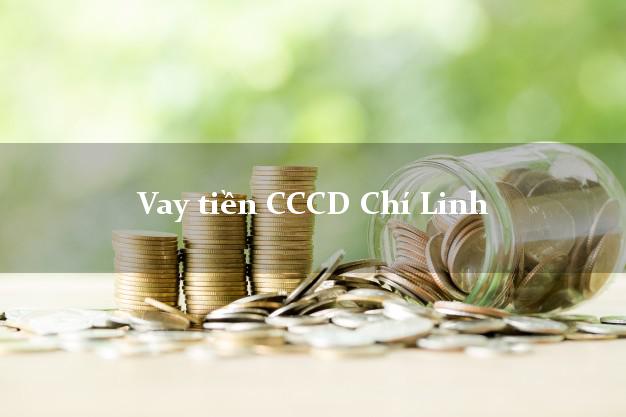 Vay tiền CCCD Chí Linh Hải Dương
