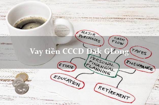 Vay tiền CCCD Dăk GLong Đắk Nông