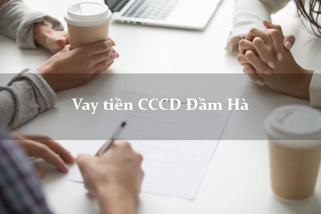 Vay tiền CCCD Đầm Hà Quảng Ninh