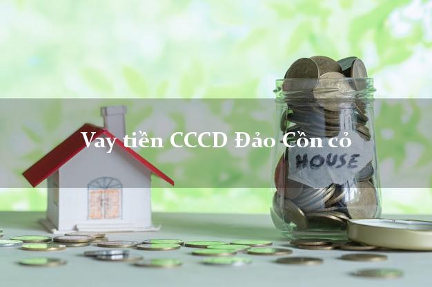 Vay tiền CCCD Đảo Cồn cỏ Quảng Trị