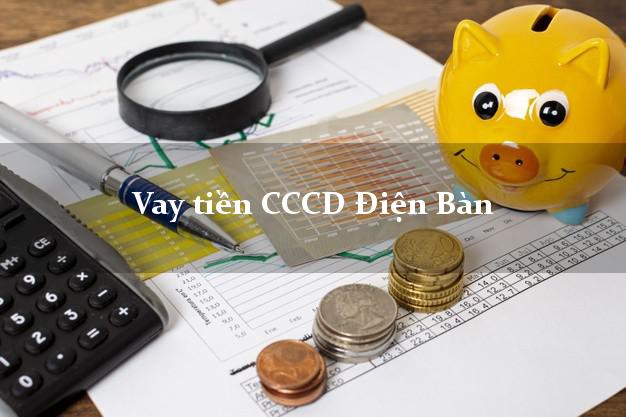 Vay tiền CCCD Điện Bàn Quảng Nam