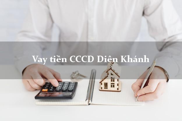 Vay tiền CCCD Diên Khánh Khánh Hòa
