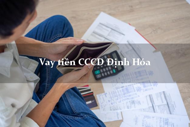 Vay tiền CCCD Định Hóa Thái Nguyên