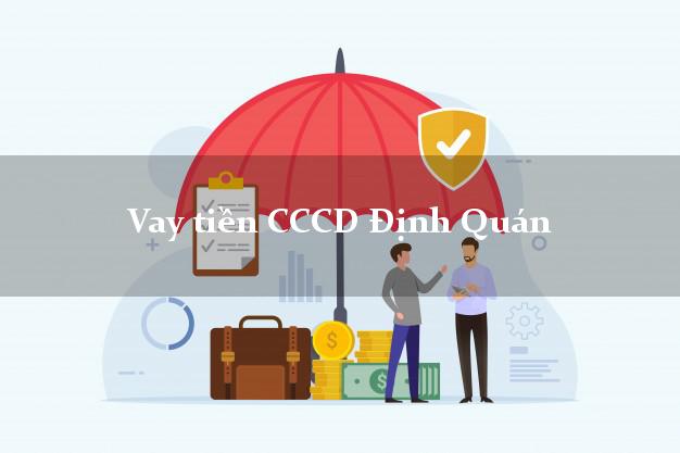 Vay tiền CCCD Định Quán Đồng Nai
