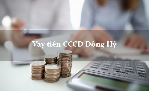 Vay tiền CCCD Đồng Hỷ Thái Nguyên