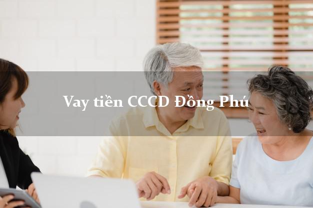 Vay tiền CCCD Đồng Phú Bình Phước