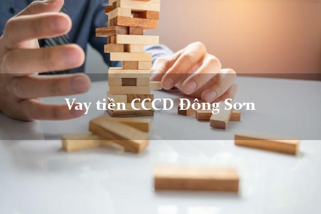 Vay tiền CCCD Đông Sơn Thanh Hóa