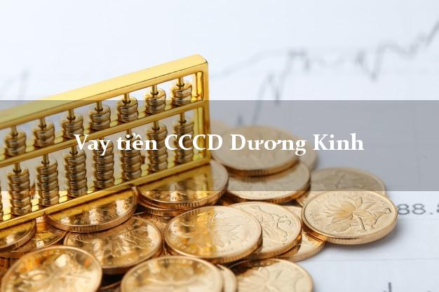 Vay tiền CCCD Dương Kinh Hải Phòng