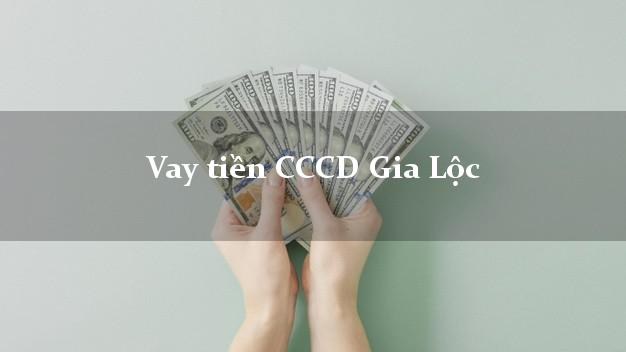 Vay tiền CCCD Gia Lộc Hải Dương