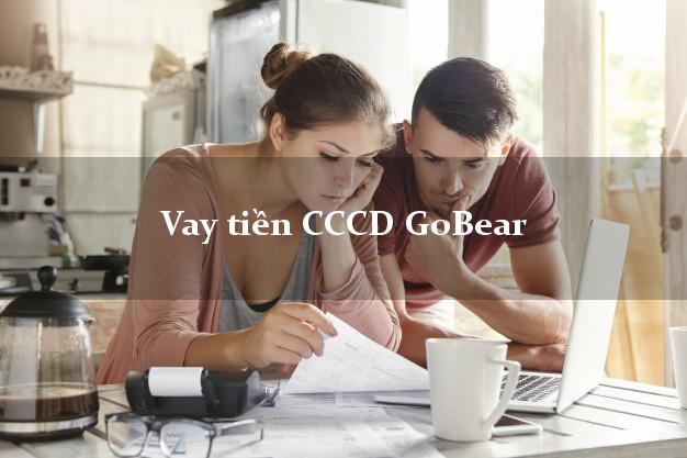 Vay tiền CCCD GoBear Online