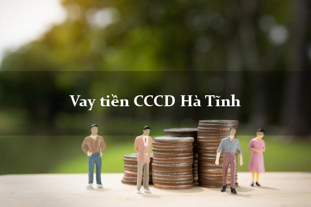 Vay tiền CCCD Hà Tĩnh