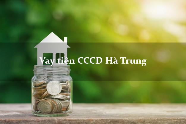 Vay tiền CCCD Hà Trung Thanh Hóa