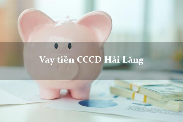 Vay tiền CCCD Hải Lăng Quảng Trị