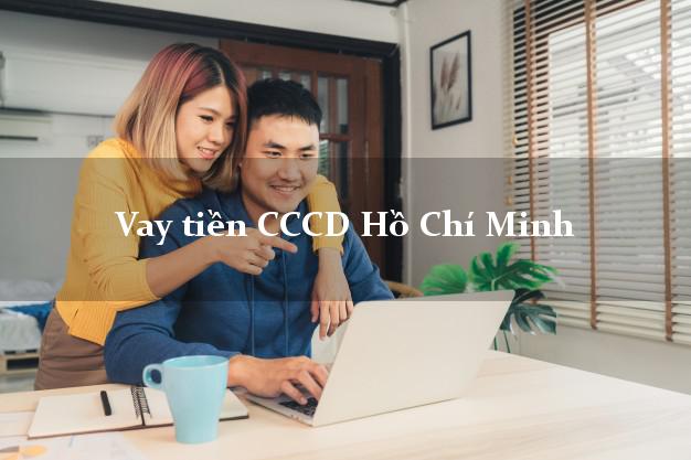 Vay tiền CCCD Hồ Chí Minh