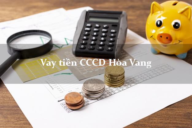Vay tiền CCCD Hòa Vang Đà Nẵng