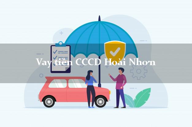 Vay tiền CCCD Hoài Nhơn Bình Định