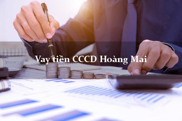 Vay tiền CCCD Hoàng Mai Hà Nội