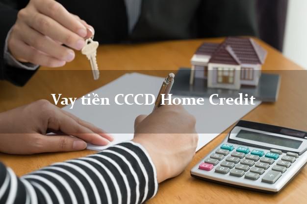 Vay tiền CCCD Home Credit Online