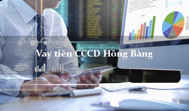 Vay tiền CCCD Hồng Bàng Hải Phòng