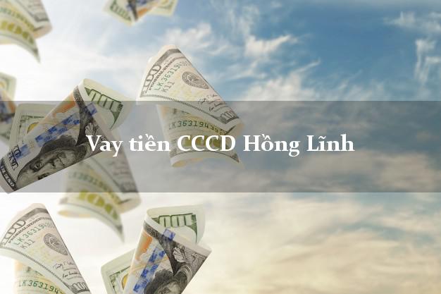 Vay tiền CCCD Hồng Lĩnh Hà Tĩnh