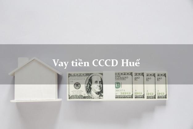 Vay tiền CCCD Huế Thừa Thiên Huế