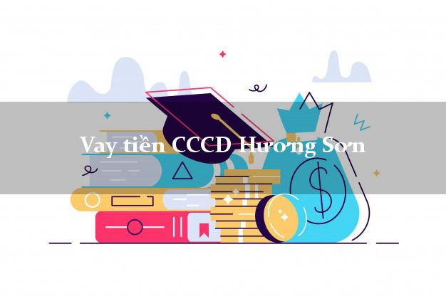 Vay tiền CCCD Hương Sơn Hà Tĩnh