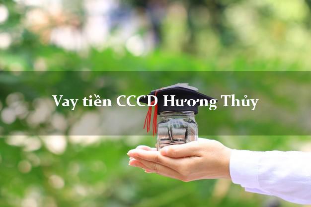 Vay tiền CCCD Hương Thủy Thừa Thiên Huế