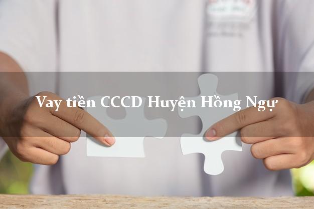Vay tiền CCCD Huyện Hồng Ngự Đồng Tháp
