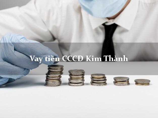Vay tiền CCCD Kim Thành Hải Dương