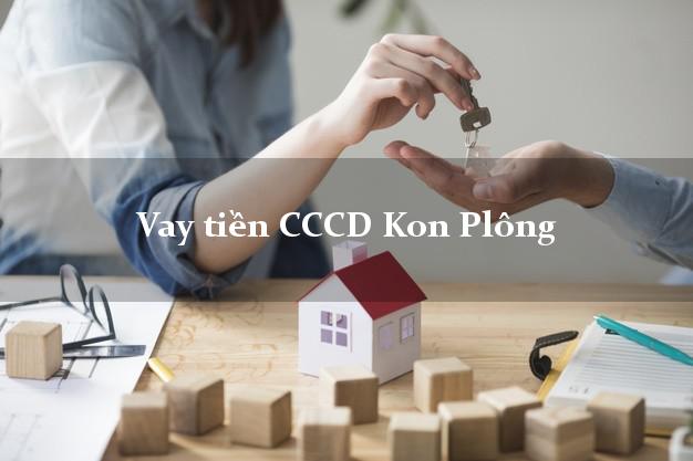 Vay tiền CCCD Kon Plông Kon Tum