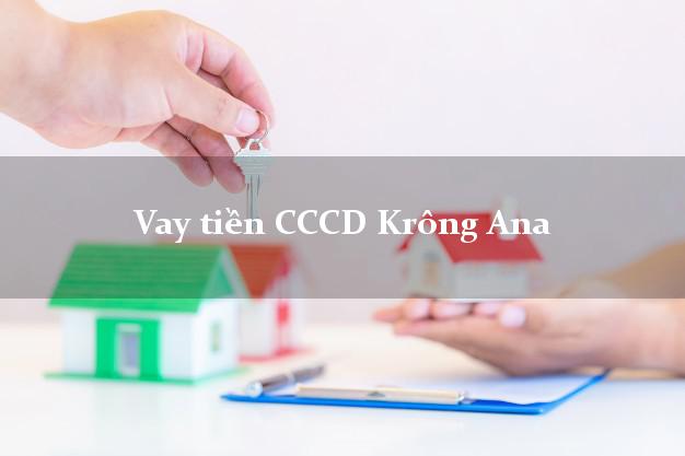 Vay tiền CCCD Krông Ana Đắk Lắk