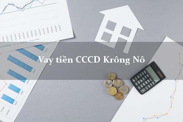 Vay tiền CCCD Krông Nô Đắk Nông