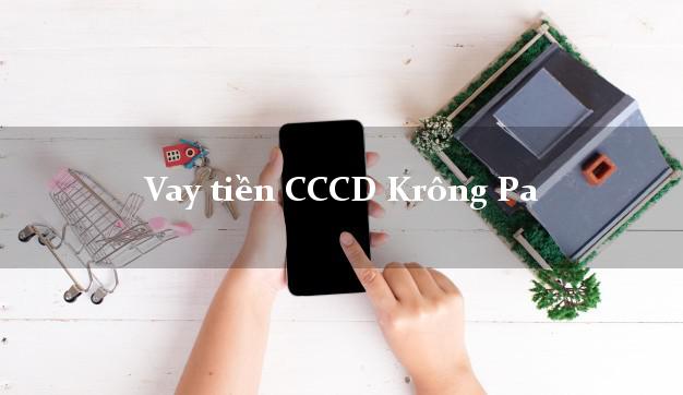 Vay tiền CCCD Krông Pa Gia Lai