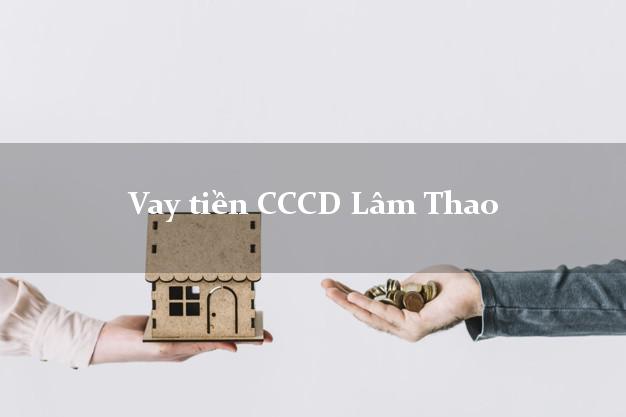 Vay tiền CCCD Lâm Thao Phú Thọ