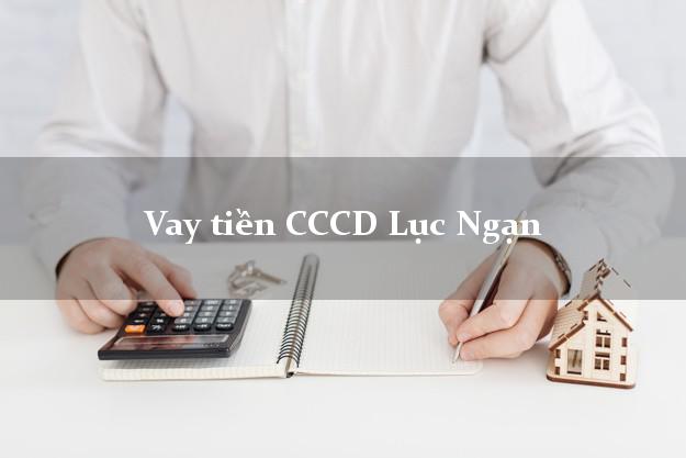 Vay tiền CCCD Lục Ngạn Bắc Giang