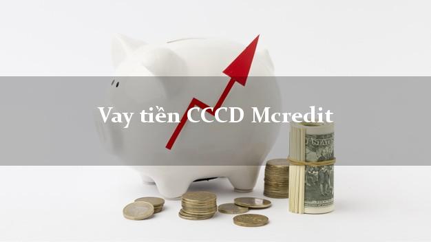 Vay tiền CCCD Mcredit Online